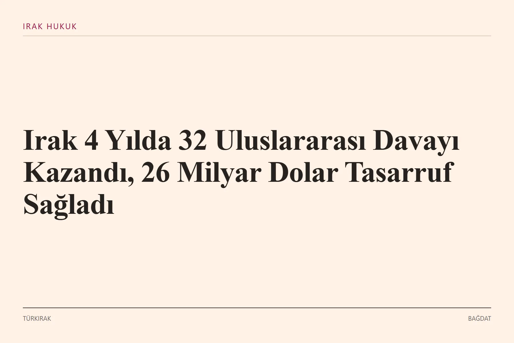 Grafik: Irak 4 Yılda 32 Uluslararası Davayı Kazandı, 26 Milyar Dolar Tasarruf Sağladı