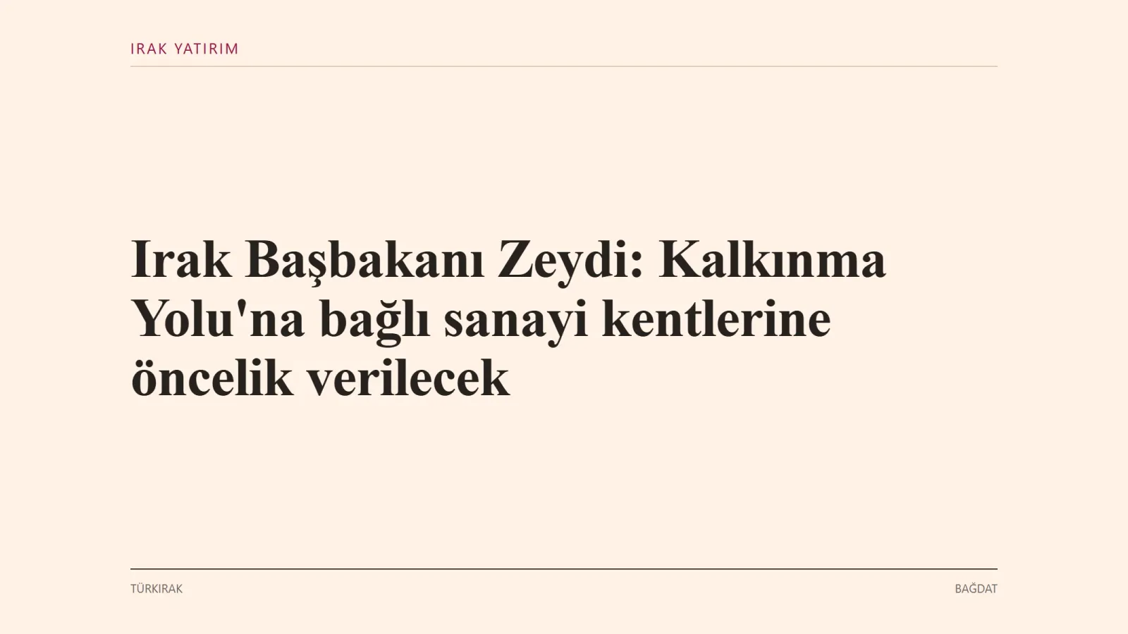 BAĞDAT: Irak Başbakanı Ali Falah el-Zeydi, Kalkınma Yolu Projesi'ne bağlı sanayi kentlerinin kurulmasına özel önem…