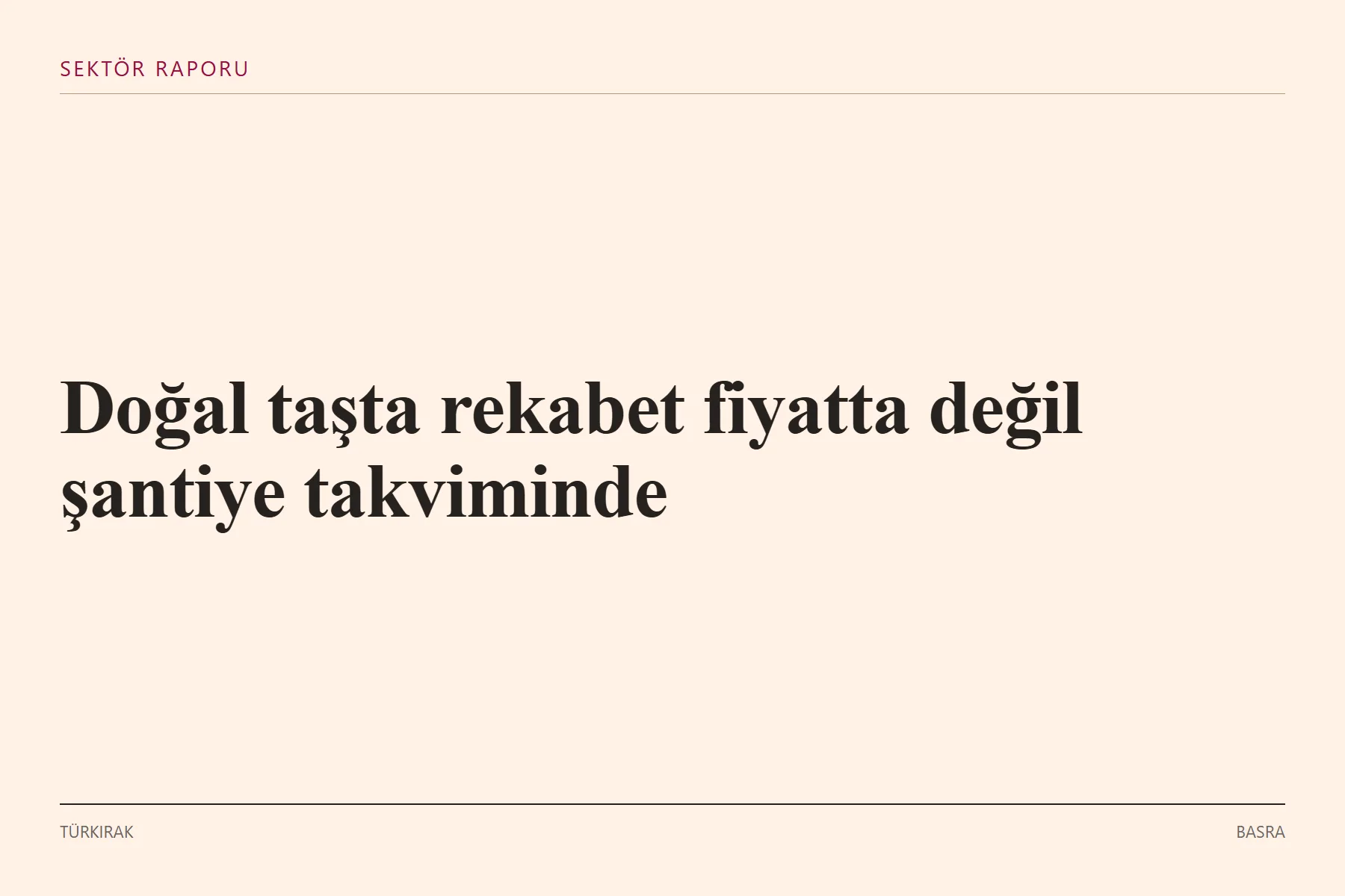 Grafik: Doğal taşta rekabet fiyatta değil şantiye takviminde