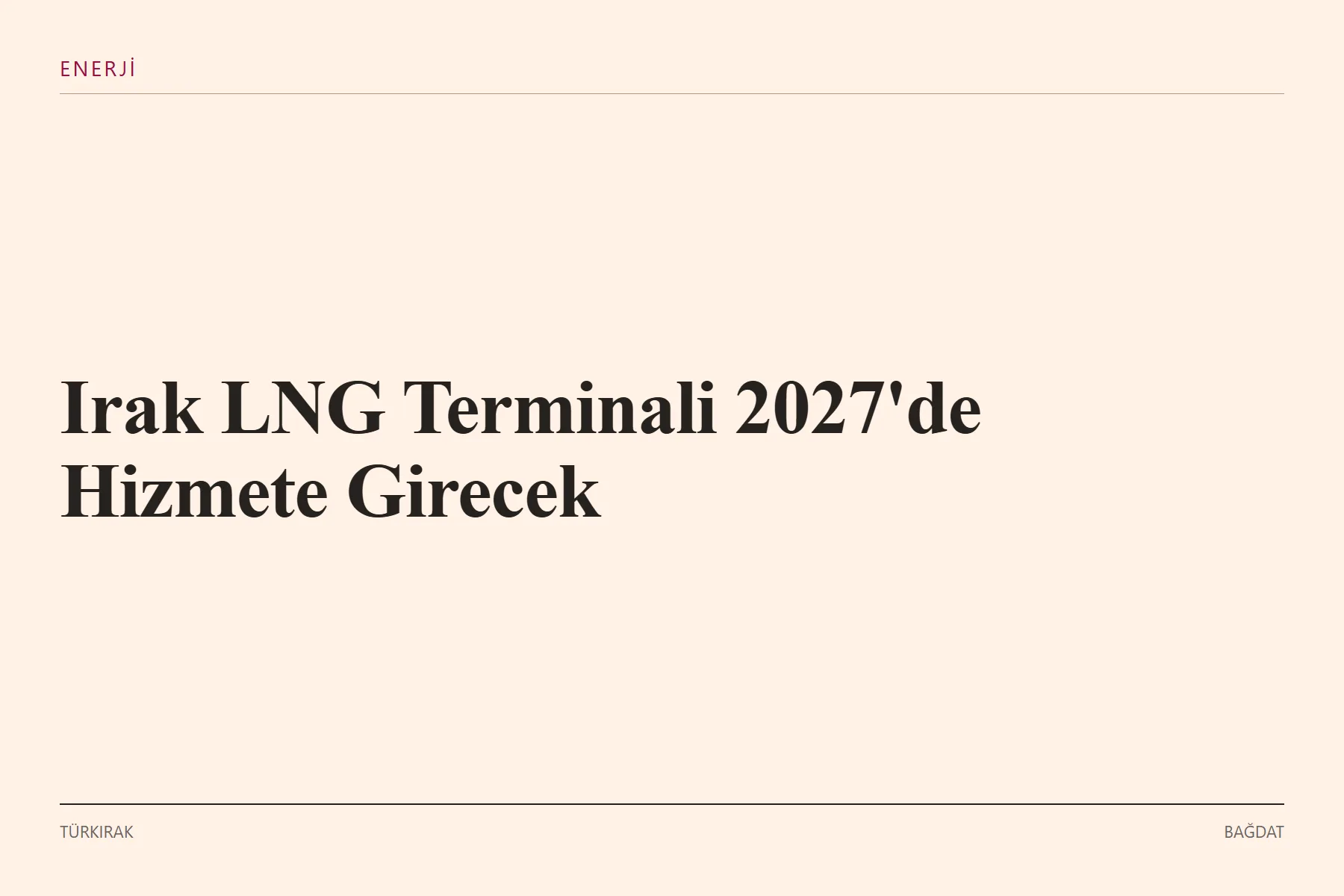 Grafik: Irak ilk LNG ithalat terminali 2027 ikinci çeyrek