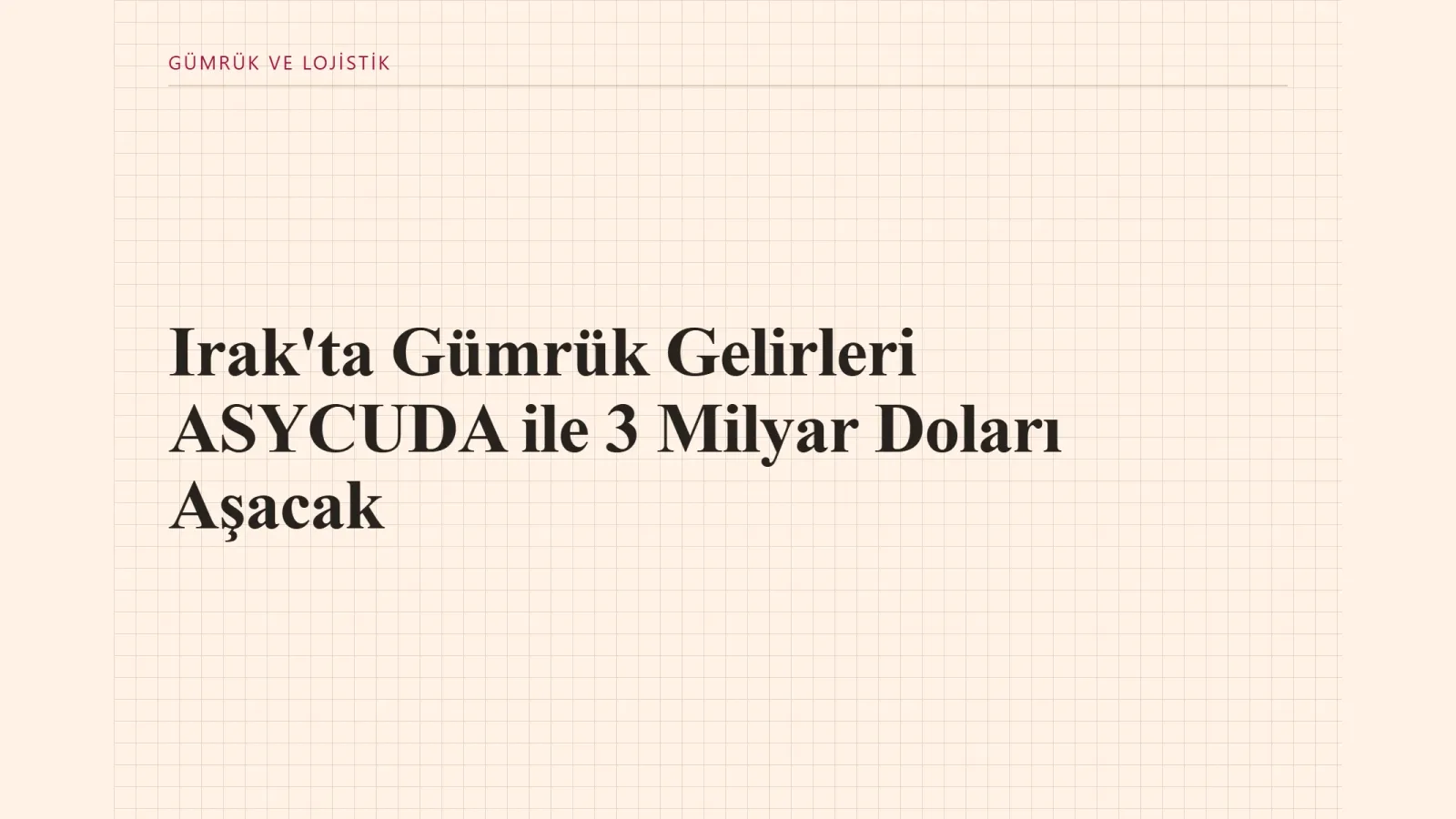 BAĞDAT: Irak Gümrük İdaresi, ASYCUDA sisteminin yaygınlaşmasıyla birlikte yıllık gümrük gelirlerinin 2025 sonu itibarıyla 3…
