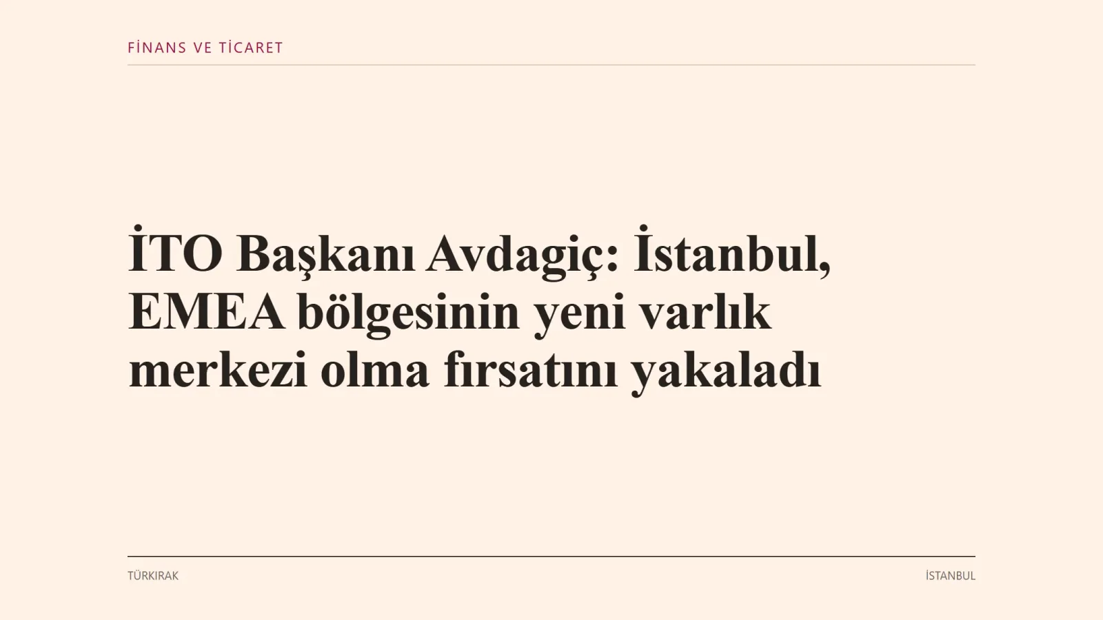İSTANBUL: İstanbul Ticaret Odası Başkanı Şekib Avdagiç, Türkiye'nin bölgesel finans merkezi olma iddiasının güçlendiğini ve…
