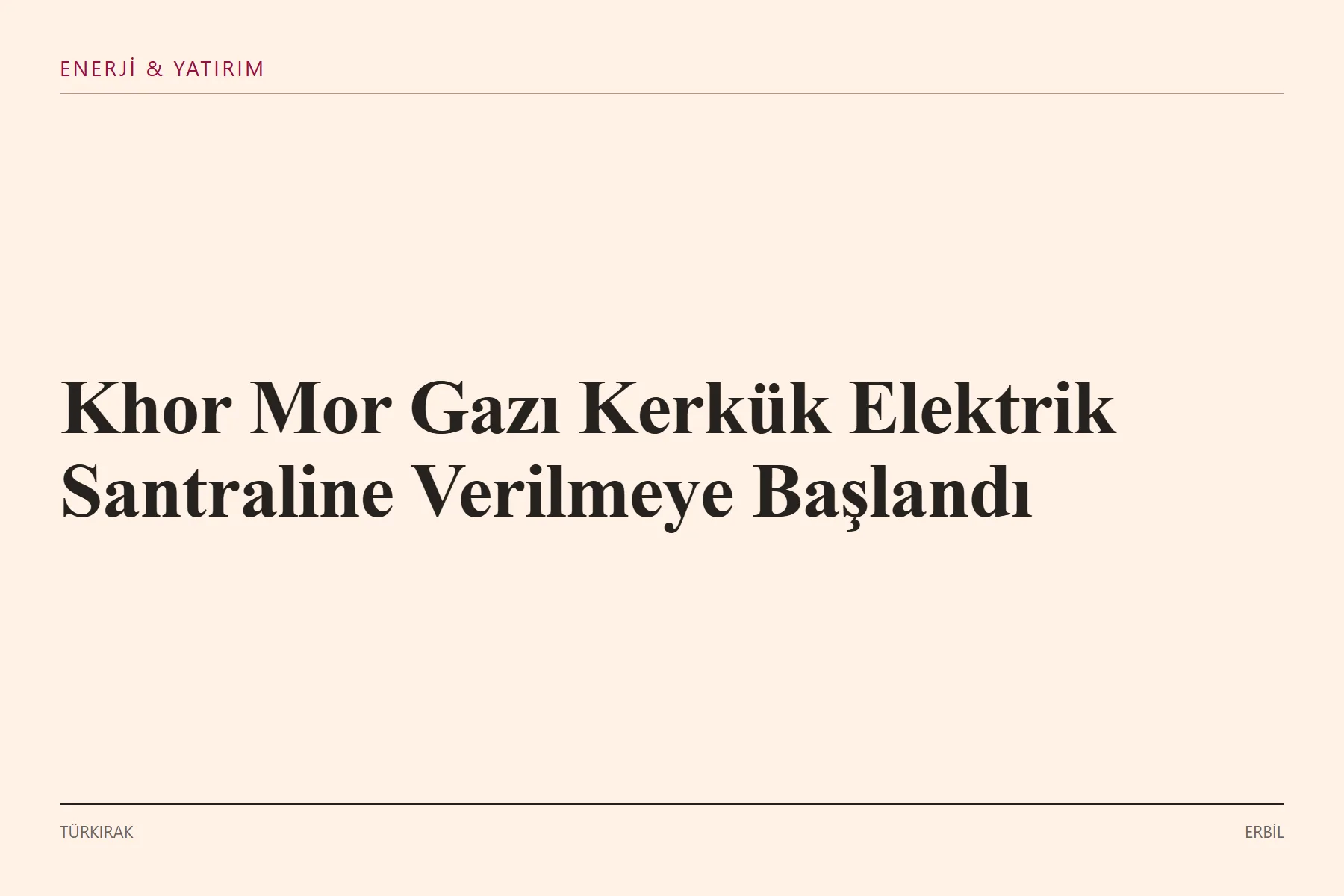 Grafik: Khor Mor Gazı Kerkük Elektrik Santraline Verilmeye Başlandı