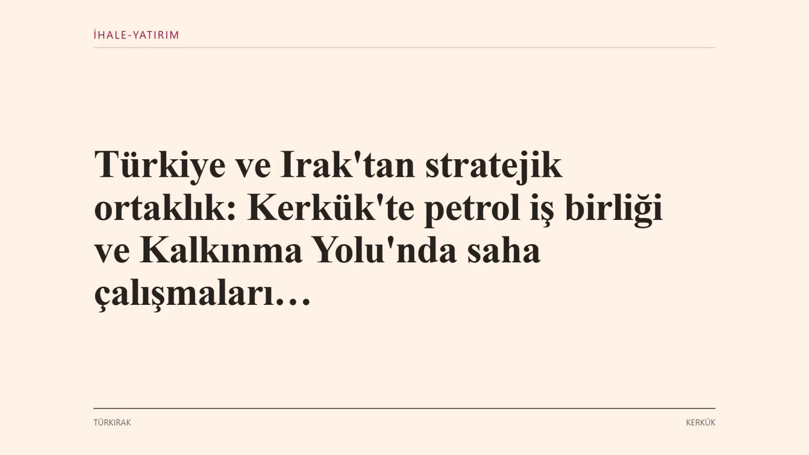 KERKÜK: Ankara'daki zirvede iki ülke enerji, ulaştırma ve su alanlarında anlaşmalar imzaladı; Irak, Türkiye'ye günlük 1…